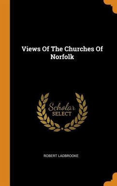 Views Of The Churches Of Norfolk - Ladbrooke, Robert