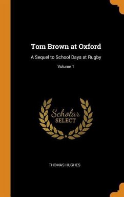 Tom Brown at Oxford - Hughes, Thomas