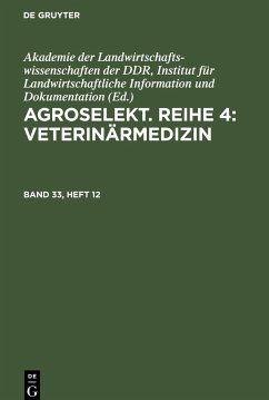 Agroselekt. Reihe 4: Veterinärmedizin, Band 33, Heft 12, Agroselekt. Reihe 4: Veterinärmedizin Band 33, Heft 12