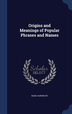 Origins and Meanings of Popular Phrases and Names - Hargrave, Basil