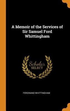 A Memoir of the Services of Sir Samuel Ford Whittingham - Whittingham, Ferdinand