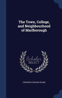 The Town, College, and Neighbourhood of Marlborough - Hulme, Frederick Edward