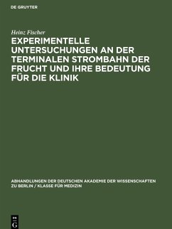 Experimentelle Untersuchungen an der Terminalen Strombahn der Frucht und ihre Bedeutung für die Klinik - Fischer, Heinz