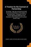 A Treatise On the Contract of Partnership: By Pothier; With the Civil Code and Code of Commerce Relating to That Subject, in the Same Order; Translate