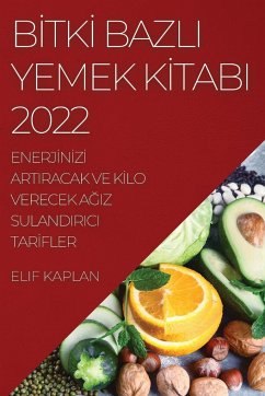 Bİtkİ Bazli Yemek Kİtabi 2022 - Kaplan, Elif