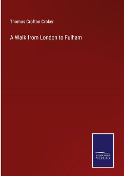 A Walk from London to Fulham - Croker, Thomas Crofton