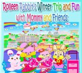 Rolleen Rabbit's Winter Trip and Fun with Mommy and Friends (eBook, ePUB) Rolleen Rabbit's Winter Trip and Fun with Mommy and Friends (eBook, ePUB)