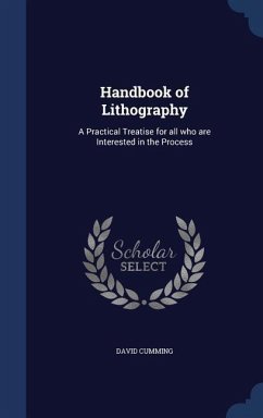 Handbook of Lithography: A Practical Treatise for all who are Interested in the Process - Cumming, David
