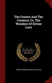 The Creator And The Creature; Or, The Wonders Of Divine Love