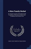 A New Family Herbal: Or, Popular Account of the Natures and Properties of the Various Plants Used in Medicine, Diet, and the Arts
