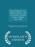 Final Report Law Enforcement and Criminal Justice Under Public Law 280 - Scholar's Choice Edition