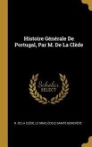 Histoire Générale De Portugal, Par M. De La Clède