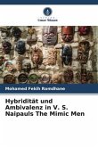 Hybridität und Ambivalenz in V. S. Naipauls The Mimic Men