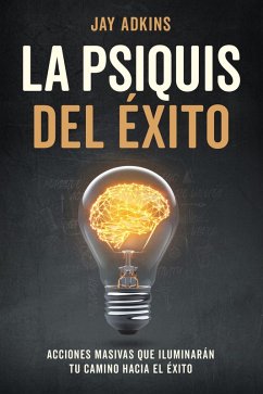 LA PSIQUIS DEL ÉXITO (eBook, ePUB) - Adkins, Jay