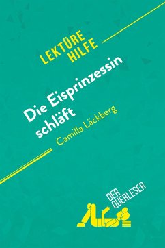 Die Eisprinzessin schläft von Camilla Läckberg (Lektürehilfe) - Flore Beaugendre; Johanna Biehler