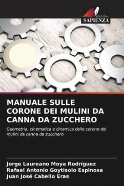 MANUALE SULLE CORONE DEI MULINI DA CANNA DA ZUCCHERO - Moya Rodríguez, Jorge Laureano;Goytisolo Espinosa, Rafael Antonio;Cabello Eras, Juan Josè