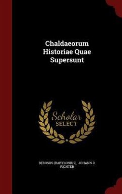 Chaldaeorum Historiae Quae Supersunt - (Babylonius), Berosus