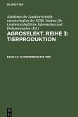 Agroselekt. Reihe 3: Tierproduktion, Band 34, Autorenregister 1989