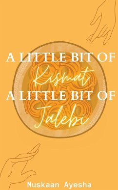 A little bit of Kismat, A little bit of Jalebi. - Ayesha, Muskaan