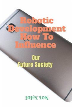 Robotic Development How To Influence - Lok, John