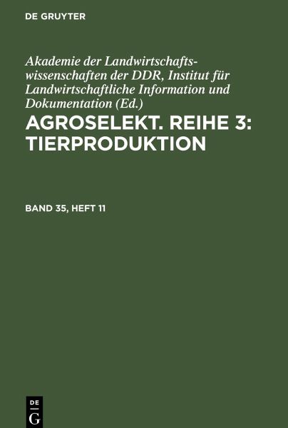 Agroselekt. Reihe 3: Tierproduktion, Band 35, Heft 11, Agroselekt. Reihe 3: Tierproduktion Band 35, Heft 11