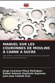 MANUEL SUR LES COURONNES DE MOULINS À CANNE À SUCRE