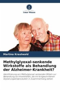 Methylglyoxal-senkende Wirkstoffe als Behandlung der Alzheimer-Krankheit? - Krautwald, Martina