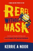 Rebel Without A Mask (Planet Hy Man, #4) (eBook, ePUB)