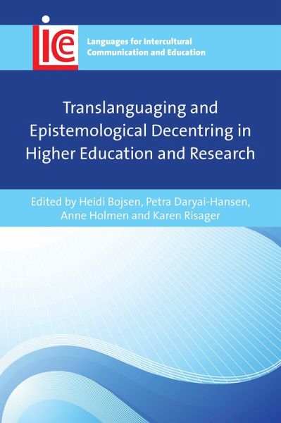 Translanguaging and Epistemological Decentring in Higher Education and Research (eBook, ePUB) Translanguaging and Epistemological Decentring in Higher Education and Research (eBook, ePUB)