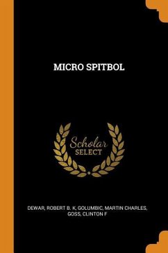 Micro Spitbol - Dewar, Robert B. K.; Golumbic, Martin Charles; Goss, Clinton F.