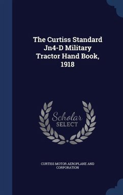 The Curtiss Standard Jn4-D Military Tractor Hand Book, 1918 - Aeroplane and Corporation, Curtiss Motor