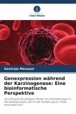 Genexpression während der Karzinogenese: Eine bioinformatische Perspektive