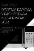 RECETAS RÁPIDAS Y FÁCILES PARA MICROONDAS 2022