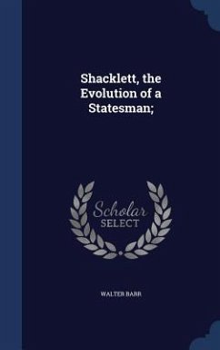 Shacklett, the Evolution of a Statesman; - Barr, Walter