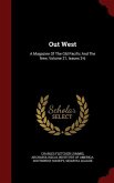 Out West: A Magazine Of The Old Pacific And The New, Volume 21, Issues 3-6