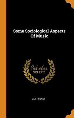 Some Sociological Aspects Of Music - Kunst, Jaap