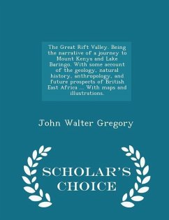 The Great Rift Valley. Being the narrative of a journey to Mount Kenya and Lake Baringo. With some account of the geology, natural history, anthropolo - Gregory, John Walter