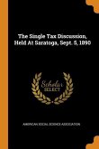 The Single Tax Discussion, Held At Saratoga, Sept. 5, 1890