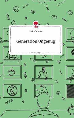 Generation Ungenug. Life is a Story - story.one - Özdemir, Erdim