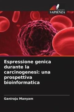 Espressione genica durante la carcinogenesi: una prospettiva bioinformatica - Manyam, Ganiraju