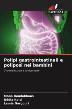 Polipi gastrointestinali e poliposi nei bambini - Boudabbous, Mona;Kolsi, Nédia;Gargouri, Lamia