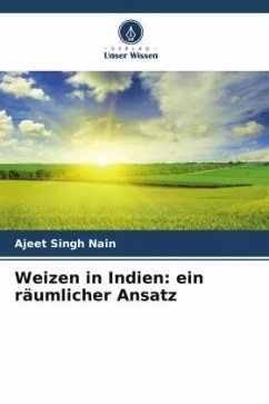 Weizen in Indien: ein räumlicher Ansatz - Nain, Ajeet Singh