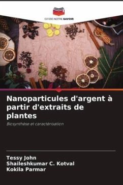 Nanoparticules d'argent à partir d'extraits de plantes - John, Tessy;Kotval, Shaileshkumar C.;Parmar, Kokila