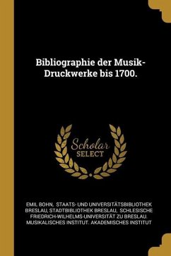 Bibliographie der Musik-Druckwerke bis 1700.