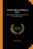 Early to Bed and Early to Rise.: Twenty Years in Hell With the Beef Trust. Facts Not Fiction.