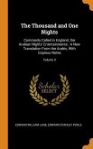 The Thousand and One Nights: Commonly Called in England, the Arabian Nights' Entertainments: A New Translation From the Arabic, With Copious Notes;