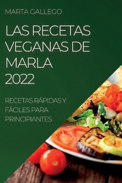 LAS RECETAS VEGANAS DE MARLA 2022 - Gallego, Marla