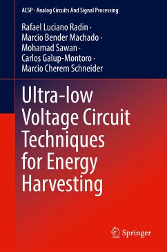 Ultra-low Voltage Circuit Techniques for Energy Harvesting (eBook, PDF) - Radin, Rafael Luciano; Machado, Marcio Bender; Sawan, Mohamad; Galup-Montoro, Carlos; Schneider, Marcio Cherem
