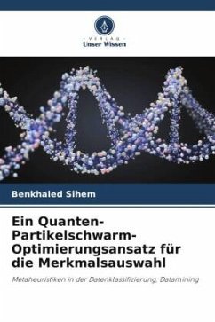 Ein Quanten-Partikelschwarm-Optimierungsansatz für die Merkmalsauswahl - Sihem, Benkhaled