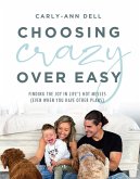 Choosing Crazy over Easy: Finding the Joy in Life's Hot Messes (Even When You Have Other Plans) (eBook, ePUB)